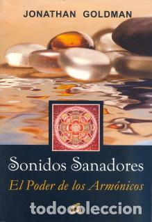 Libros: SONIDOS SANADORES/EL PODER DE LOS ARMONICOS - GOLDMAN, JONATHAN, - Foto 1