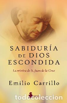 Libri di seconda mano: SABIDUR&Iacute;A DE DIOS ESCONDIDA / LA M&Iacute;STICA DE SAN JUAN DE LA CRUZ - CARRILLO, EMILIO,