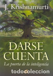 Libros: DARSE CUENTA/LA PUERTA DE LA INTELIGENCIA 4&ordf; EDICION - KRISHNAMURTI, JIDDU, - Foto 1