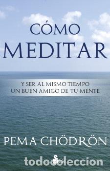 Libros: COMO MEDITAR - CH&Ouml;DR&Ouml;N, PEMA, - Foto 1