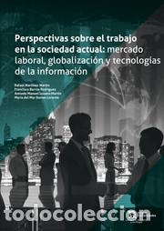Livros em segunda m&atilde;o: PERSPECTIVAS SOBRE EL TRABAJO EN LA SOCIEDAD ACTUAL: MERCADO LABORAL, GLOBALIZACI&Oacute;N Y TECNOLOG&Iacute;AS DE