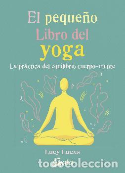 Libros: PEQUE&Ntilde;O LIBRO DEL YOGA, EL - LUCAS, LUCY, - Foto 1