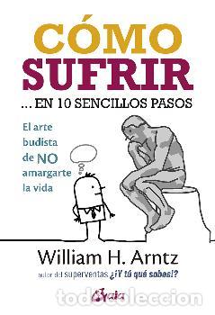 Libros: C&Oacute;MO SUFRIR... EN 10 SENCILLOS PASOS - ARNTZ, WILLIAM H. - Foto 1