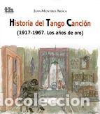 Libros: HISTORIA DEL TANGO CANCION - MONTERO AROCA, JUAN, - Foto 1