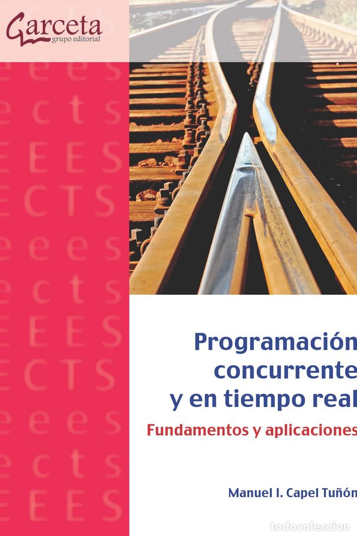 Libros: PROGRAMACION CONCURRENTE Y EN TIEMPO REAL - CAPEL TU&Ntilde;ON, MANUEL I., - Foto 1