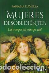 Libros: MUJERES DESOBEDIENTES /LAS TRAMPAS DEL PRINCIPE AZUL - DAVERSA, FABIANA,