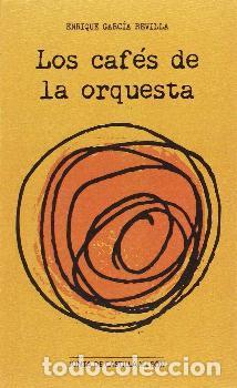 Libros: CAFES DE LA ORQUESTA, LOS - GARCIA REVILLA, ENRIQUE, - Foto 1
