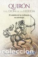 Libri di seconda mano: QUIRON Y EL DON DE LA HERIDA/EL SIMBOLO DE LA RESILIENCIA EN ASTROLOGIA - LODI, ALEJANDRO,