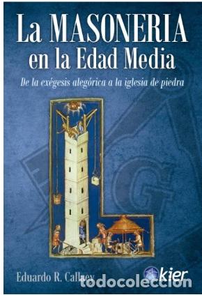 Libros: LA MASONER&Iacute;A EN LA EDAD MEDIA / DE LA EX&Eacute;GESIS ALEG&Oacute;RICA ALA IGLESIA DE PIEDRA - CALLAEY, EDUARDO R.