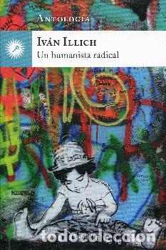Libros: IVAN ILLICH/UN HUMANISTA RADICAL - ILLICH, IVAN, - Foto 1