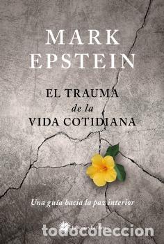Libros: EL TRAUMA DE LA VIDA COTIDIANA - EPSTEIN, MARK, - Foto 1