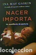 Libros: NACER IMPORTA - INA MAY GASKIN, - Foto 1