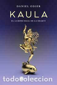Libros: KAULA / EL CAMINOREAL DE LA SHAKTI - ODIER, DANIEL - Foto 1