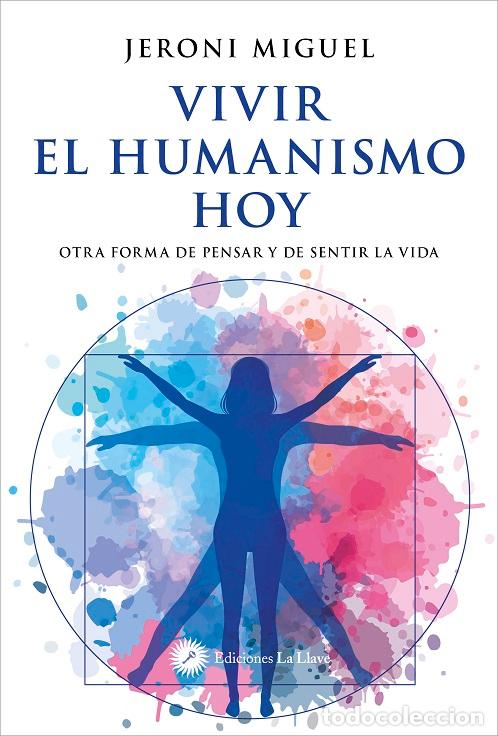Libros: VIVIR EL HUMANISMO HOY - MIGUEL, JERONI - Foto 1