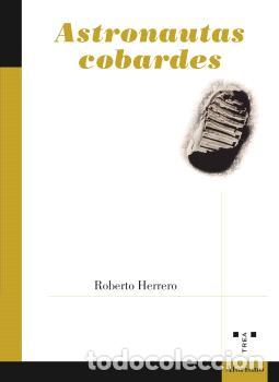 Libros: ASTRONAUTAS COBARDES - HERRERO, ROBERTO, - Foto 1