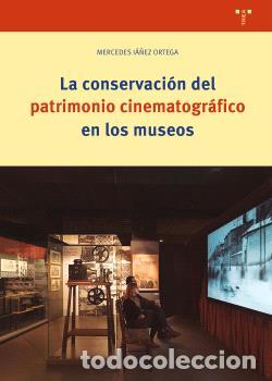 Libros: LA CONSERVACI&Oacute;N DEL PATRIMONIO CINEMATOGR&Aacute;FICO EN LOS MUSEOS - I&Aacute;&Ntilde;EZ ORTEGA, MERCEDES
