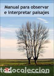 Libri di seconda mano: MANUAL PARA OBSERVAR E INTERPRETAR PAISAJES - BARBADILLO SALGADO, FRANCISCO,