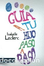 Libros: GUIA A TU HIJO PASO A PASO - LECLERC, ISABELLE, - Foto 1