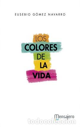 Libros: COLORES DE LA VIDA, LOS - GOMEZ NAVARRO, EUSEBIO, - Foto 1