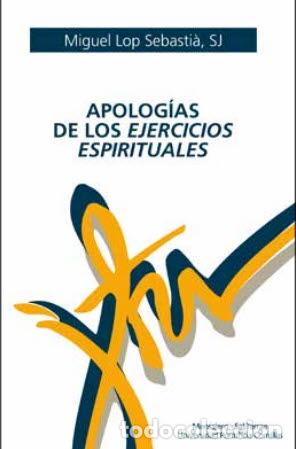 Libros: APOLOGIAS DE LOS EJERCICIOS ESPIRITUALES - LOP SEBASTIA, MIGUEL, - Foto 1