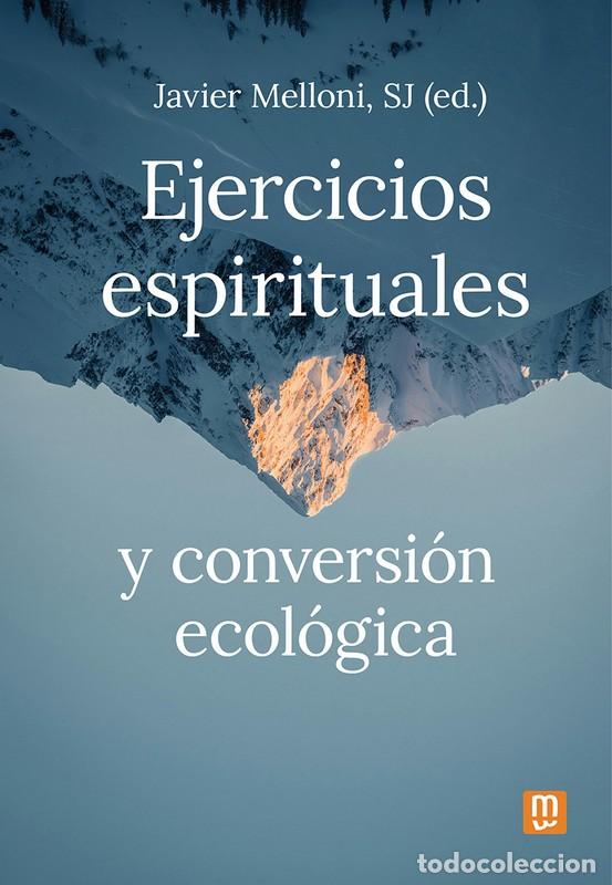 Libri di seconda mano: EJERCICIOS ESPIRITUALES Y CONVERSI&Oacute;N ECOL&Oacute;GICA - JAVIER MELLONI RIBAS SJ,