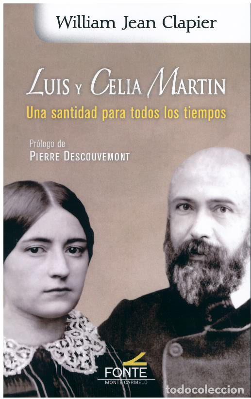 Libros: LUIS Y CELIA MARTIN / UNA SANTIDAD PARA TODOS LOS TIEMPOS - DESCOUVEMONT, PIERRE,