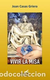 Libros: VIVIR LA MISA - CASAS GRIERA, JOAN, - Foto 1