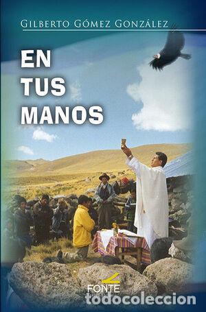 Libri di seconda mano: EN TUS MANOS - G&Oacute;MEZ GONZ&Aacute;LEZ, GILBERTO