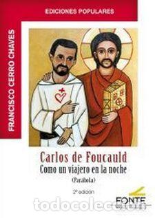 Libros: CARLOS DE FOUCAULD. COMO UN VIAJERO EN LA NOCHE - CERRO CHAVES,