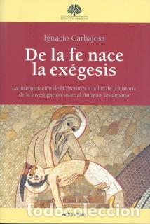 Libros: DE LA FE NACE LA EXEGESIS EB/43 - CARBAJOSA, IGNACIO, - Foto 1