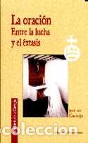 Libros: ORACION, LA/ENTRE LA LUCHA Y EL EXTASIS - VV.AA., - Foto 1