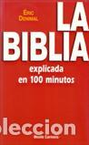 Libros: BIBLIA EXPLICADA EN 100 MINUTOS, LA - DENIMAL, ERIC,