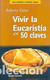 Libros: VIVIR LA EUCARISTIA EN 50 CLAVES - CALVO PEREZ, ROBERTO, - Foto 1