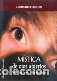 Libros: MISTICA DE OJOS ABIERTOS - LUIS LUIS, LUCINIANO, - Foto 1