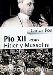 Libri di seconda mano: PIO XII VERSUS HITLER Y MUSSOLINI - ROS, CARLOS,