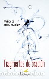Libros: FRAGMENTOS DE ORACI&Oacute;N - GARCIA MARTINEZ, FRANCISCO, - Foto 1
