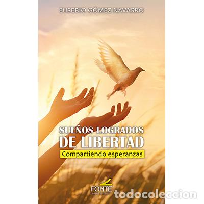 Libros: SUE&Ntilde;OS LOGRADOS DE LIBERTAD - EUSEBIO G&Oacute;MEZ NAVARRO, - Foto 1