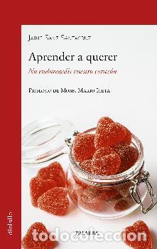 Libros: APRENDER A QUERER/NO ENDUREZC&Aacute;IS VUESTRO CORAZ&Oacute;N - SANZ SANTACRUZ, JAIME - Foto 1