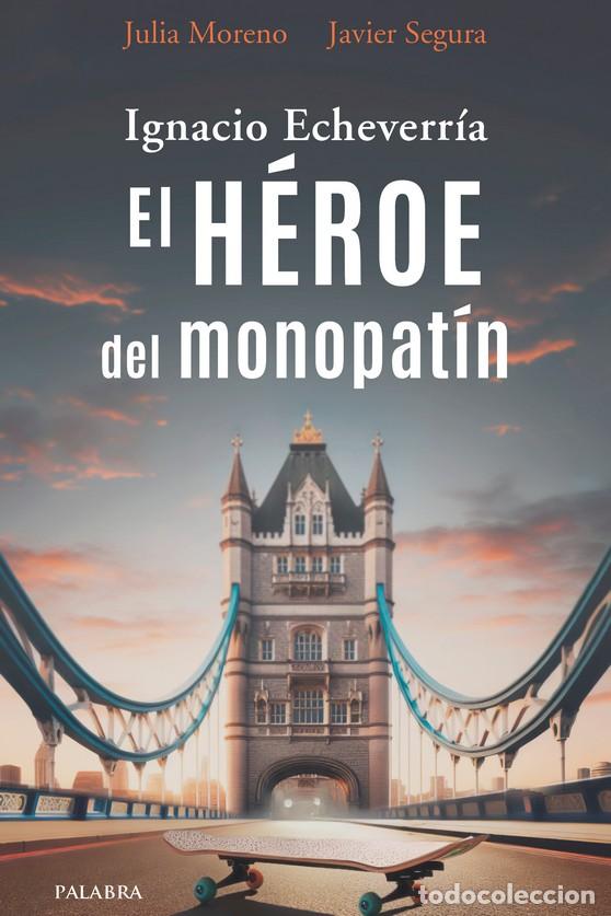 B&uuml;cher: IGNACIO ECHEVERR&Iacute;A. EL H&Eacute;ROE DEL MONOPAT&Iacute;N - MORENO MADRID, JULIA
