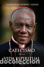 Libros: CATECISMO DE LA VIDA ESPIRITUAL - SARAH, CARDENAL ROBERT - Foto 1