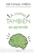 Libros: A COMER TAMBI&Eacute;N SE APRENDE - JOS&Eacute; MANUEL MORENO, - Foto 1