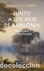 Libri di seconda mano: JUNTO A LOS R&Iacute;OS DE BABILONIA - MICHAEL D. O&acute;BRIEN,