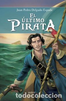 Libros: EL &Uacute;LTIMO PIRATA - DELGADO ESPADA, JUAN PEDRO, - Foto 1