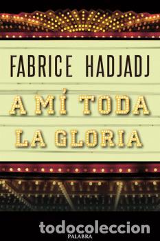 Libros: A MI TODA LA GLORIA - HADJADI, FABRICE - Foto 1