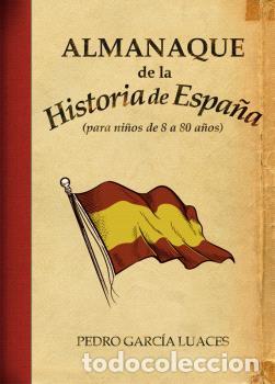 Libros: ALMANAQUE DE HISTORIA DE ESPA&Ntilde;A / (PARA NI&Ntilde;OS DE 8 A 80 A&Ntilde;OS) - GARCIA LUACES, PEDRO,