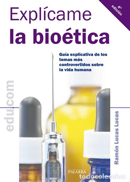 Libros: EXPLICAME LA BIOETICA - LUCAS LUCAS, RAMON, - Foto 1