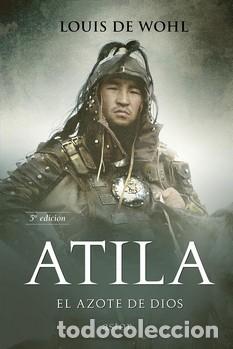Libros: ATILA /EL AZOTE DE DIOS - DE WOHL, LOUIS, - Foto 1
