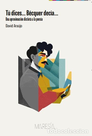 Libros: TU DICES... BECQUER DECIA... - ARA&Uacute;JO, DAVID