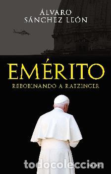 Libros: EM&Eacute;RITO/REBOBINANDO A RATZINGER - SANCHEZ LEON, ALVARO, - Foto 1