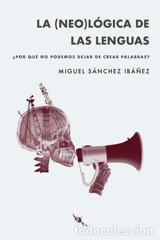 Libros: NEO LOGICA DE LAS LENGUAS, LA - S&Aacute;NCHEZ IB&Aacute;&Ntilde;EZ, MIGUEL - Foto 1
